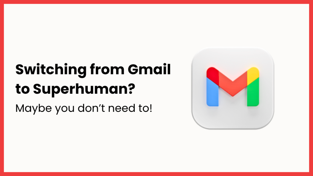 Switching from Gmail to Superhuman: How Hard Is It to Adapt?